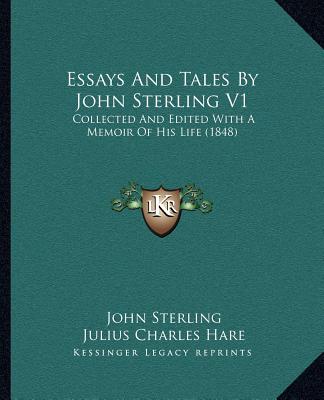 Kniha Essays and Tales by John Sterling V1: Collected and Edited with a Memoir of His Life (1848) John Sterling