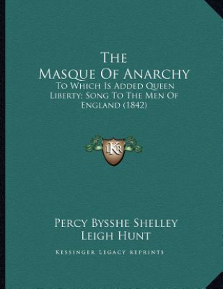 Buch The Masque Of Anarchy: To Which Is Added Queen Liberty; Song To The Men Of England (1842) Percy Bysshe Shelley