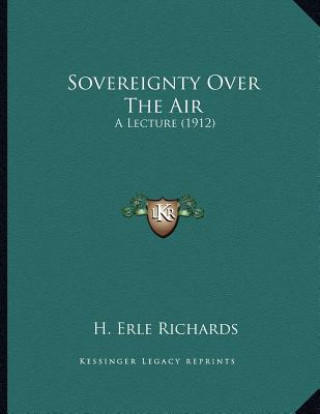 Kniha Sovereignty Over The Air: A Lecture (1912) H. Erle Richards