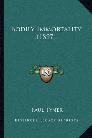 Boek Bodily Immortality (1897) Paul Tyner