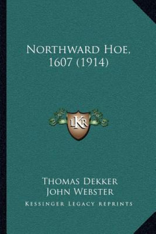 Kniha Northward Hoe, 1607 (1914) Thomas Dekker