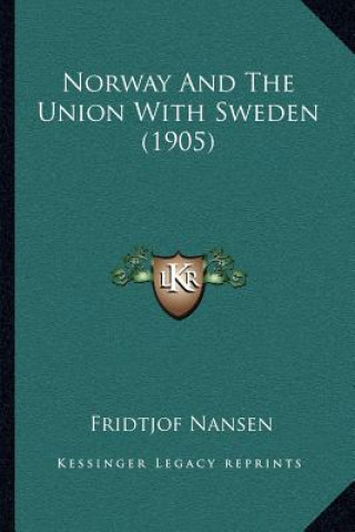 Kniha Norway and the Union with Sweden (1905) Fridtjof Nansen