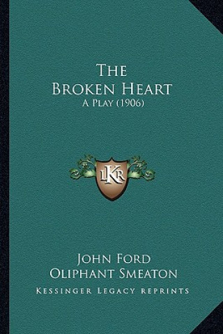 Carte The Broken Heart: A Play (1906) John Ford