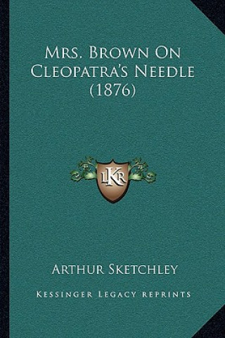 Kniha Mrs. Brown on Cleopatra's Needle (1876) Arthur Sketchley