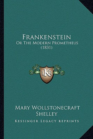 Könyv Frankenstein: Or the Modern Prometheus (1831) Mary Wollstonecraft Shelley