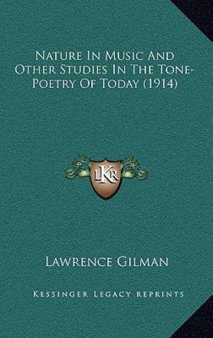 Kniha Nature in Music and Other Studies in the Tone-Poetry of Today (1914) Lawrence Gilman