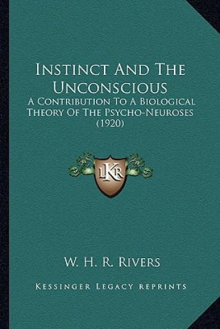 Kniha Instinct and the Unconscious: A Contribution to a Biological Theory of the Psycho-Neuroses (1920) W. H. R. Rivers