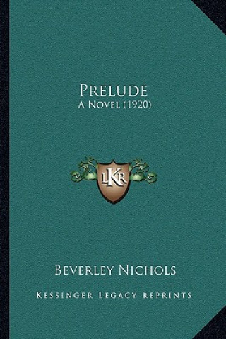 Buch Prelude: A Novel (1920) Beverley Nichols