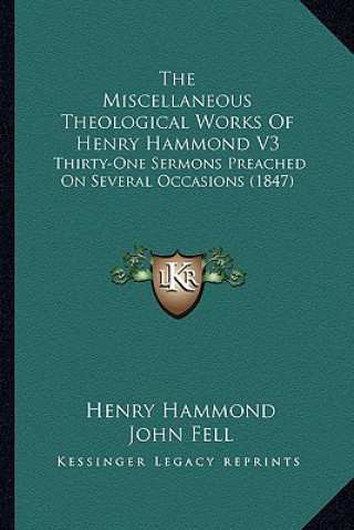 Libro The Miscellaneous Theological Works of Henry Hammond V3: Thirty-One Sermons Preached on Several Occasions (1847) Henry Hammond