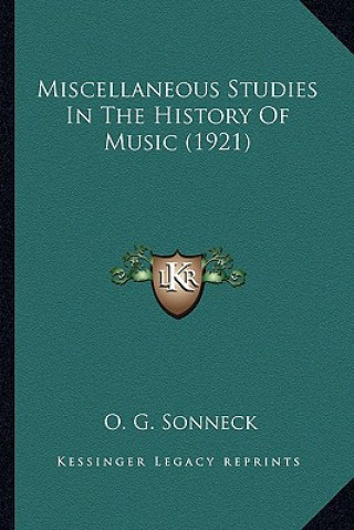 Kniha Miscellaneous Studies in the History of Music (1921) O. G. Sonneck