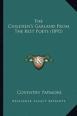 Könyv The Children's Garland from the Best Poets (1892) Coventry Patmore