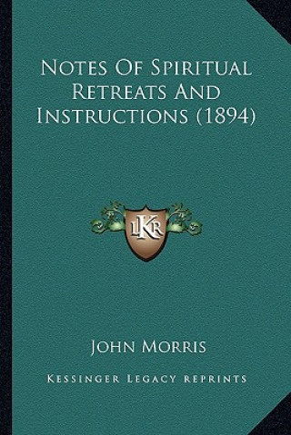 Carte Notes of Spiritual Retreats and Instructions (1894) John Morris