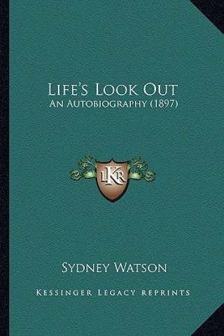 Book Life's Look Out: An Autobiography (1897) Sydney Watson