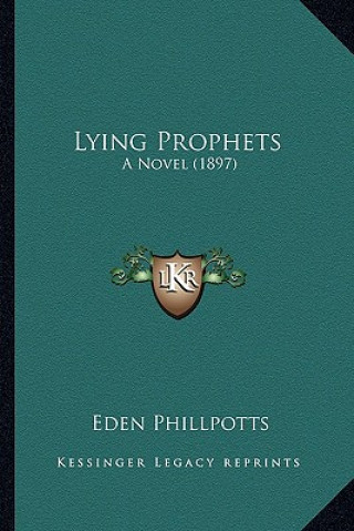 Książka Lying Prophets: A Novel (1897) Eden Phillpotts