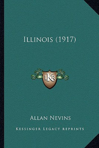 Kniha Illinois (1917) Allan Nevins