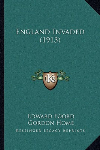 Buch England Invaded (1913) Edward Foord