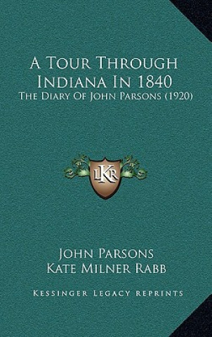 Kniha A Tour Through Indiana in 1840: The Diary of John Parsons (1920) John Parsons