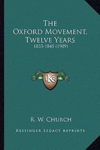Livro The Oxford Movement, Twelve Years: 1833-1845 (1909) Richard William Church
