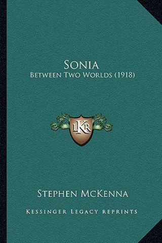 Book Sonia: Between Two Worlds (1918) Stephen McKenna