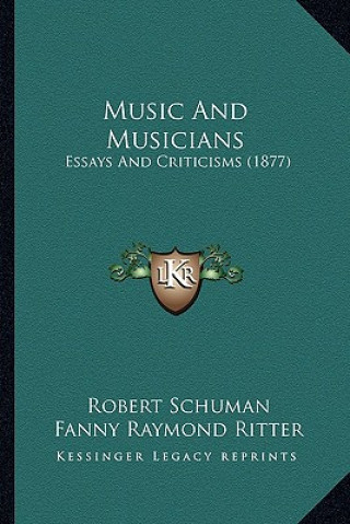Kniha Music and Musicians: Essays and Criticisms (1877) Robert Schuman
