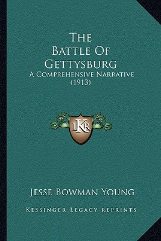 Kniha The Battle of Gettysburg: A Comprehensive Narrative (1913) Jesse Bowman Young