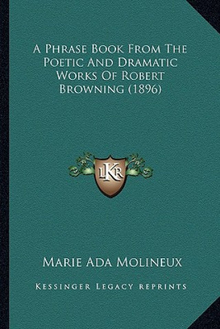 Carte A Phrase Book from the Poetic and Dramatic Works of Robert Browning (1896) Marie Ada Molineux
