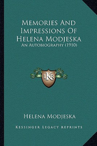 Kniha Memories and Impressions of Helena Modjeska: An Autobiography (1910) Helena Modjeska