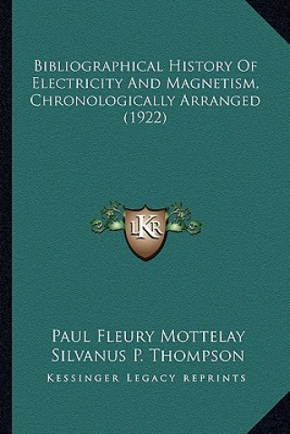 Libro Bibliographical History Of Electricity And Magnetism, Chronologically Arranged (1922) Paul Fleury Mottelay