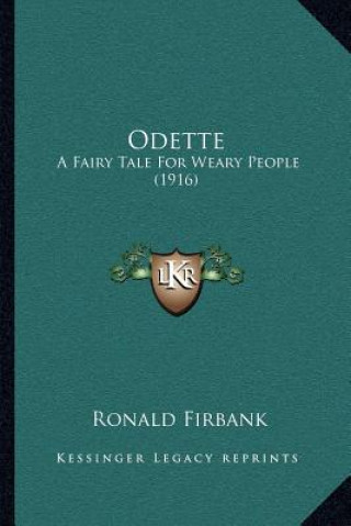Carte Odette: A Fairy Tale for Weary People (1916) Ronald Firbank
