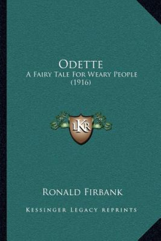 Książka Odette: A Fairy Tale for Weary People (1916) Ronald Firbank