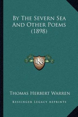 Book By the Severn Sea and Other Poems (1898) Thomas Herbert Warren