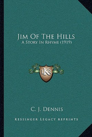 Kniha Jim Of The Hills: A Story In Rhyme (1919) C. J. Dennis