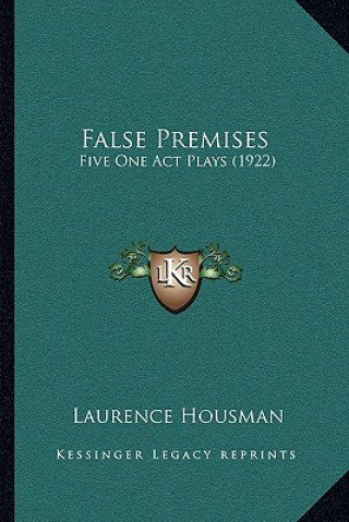 Kniha False Premises: Five One Act Plays (1922) Laurence Housman