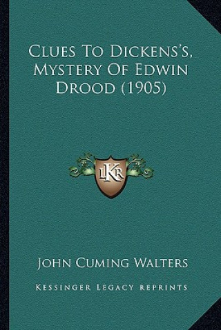 Kniha Clues to Dickens's, Mystery of Edwin Drood (1905) John Cuming Walters