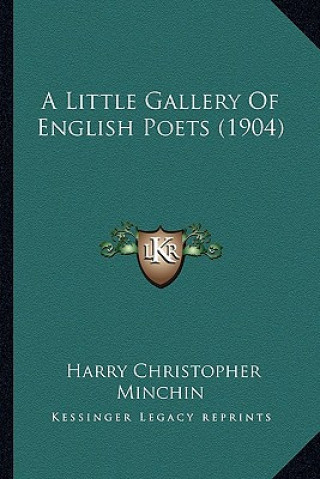 Kniha A Little Gallery of English Poets (1904) a Little Gallery of English Poets (1904) Harry Christopher Minchin