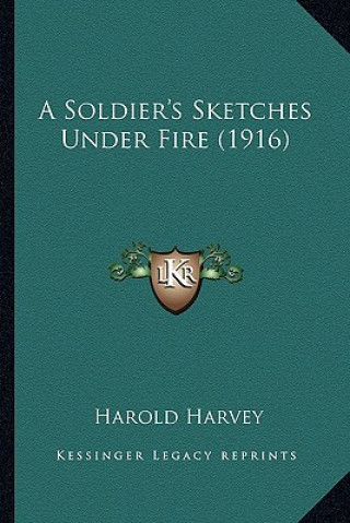Könyv A Soldier's Sketches Under Fire (1916) a Soldier's Sketches Under Fire (1916) Harold Harvey