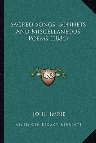 Carte Sacred Songs, Sonnets and Miscellaneous Poems (1886) John Imrie