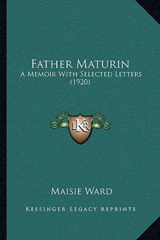 Buch Father Maturin: A Memoir with Selected Letters (1920) Maisie Ward