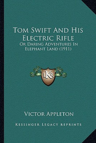 Carte Tom Swift and His Electric Rifle: Or Daring Adventures in Elephant Land (1911) or Daring Adventures in Elephant Land (1911) Appleton  Victor  II