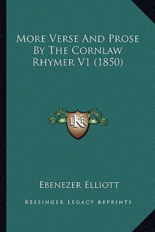 Książka More Verse and Prose by the Cornlaw Rhymer V1 (1850) Ebenezer Elliott