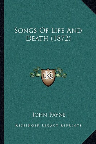 Knjiga Songs of Life and Death (1872) John Payne