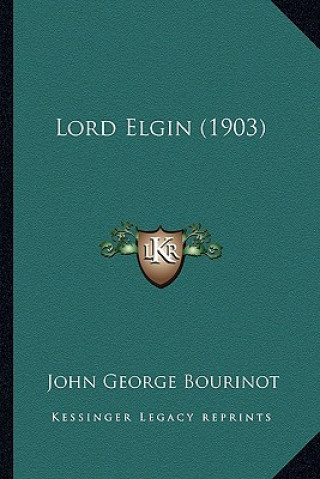 Buch Lord Elgin (1903) John George Bourinot