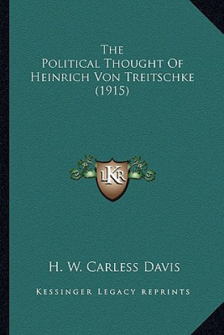 Kniha The Political Thought of Heinrich Von Treitschke (1915) H. W. Carless Davis