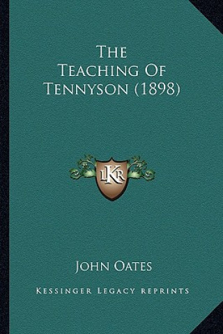 Livre The Teaching of Tennyson (1898) the Teaching of Tennyson (1898) John Oates