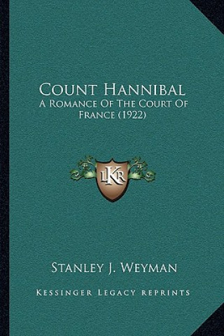 Knjiga Count Hannibal: A Romance of the Court of France (1922) Stanley J. Weyman