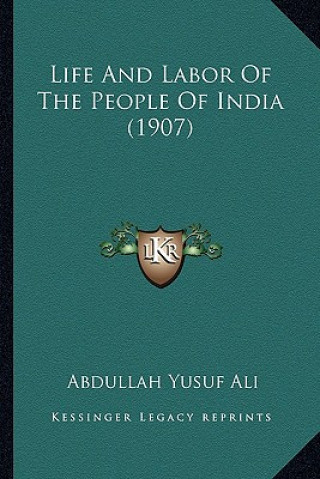 Książka Life and Labor of the People of India (1907) Abdullah Yusuf Ali