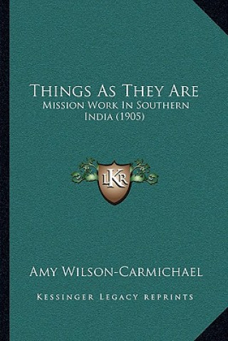 Kniha Things as They Are: Mission Work in Southern India (1905) Amy Wilson-Carmichael