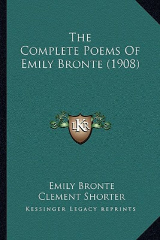 Könyv The Complete Poems of Emily Bronte (1908) the Complete Poems of Emily Bronte (1908) Emily Bronte