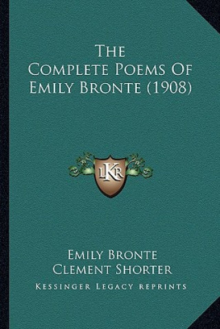 Książka The Complete Poems of Emily Bronte (1908) the Complete Poems of Emily Bronte (1908) Emily Bronte