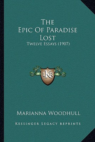 Carte The Epic of Paradise Lost: Twelve Essays (1907) Marianna Woodhull